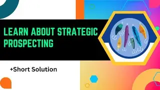Learn About Strategic Prospecting || Strategic Prospecting: Quick Look
