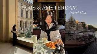 Paris and Amsterdam vlog | must-try cafes, museum day, canal cruise at sunset  🌅