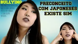 Sofri preconceito no Brasil por ser JAPONESA !