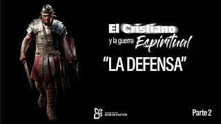 El cristiano y la guerra espiritual Parte  2 “La defensa” - Pr. Walter Arias - 8-25-24