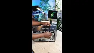 when you can't upgrade a PC