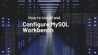 How to install and configure MySQL Workbench and MySQL Server| SQL Database