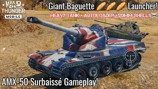 War Thunder Mobile AMX-50 Surbaissé Gameplay! - GIANT Baguette Launcher! - Heavy Tank With Autoload
