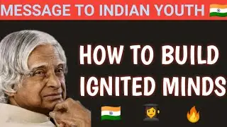 APJ Abdul Kalam Message to India's Youth & Students | How to build Ignited Minds