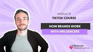 How to work with TikTok influencers - Free TikTok Course - Module 10