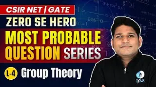Most Important CSIR NET Mathematical Science Questions | Group Theory | L4