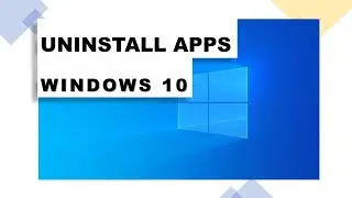 How to Uninstall Application on Windows 10