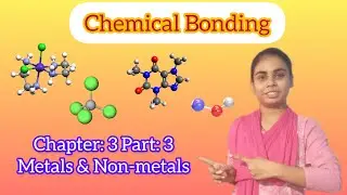 Chapter: 3 Part: 3 Chemical bonding in Metals & Non-metals | Science for Class 10th (2023-24) |