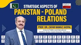 Strategic Aspects of Pakistan - Poland Relations | Prof. Dr. Zafar Nawaz Jaspal