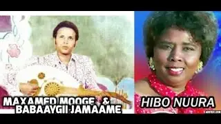 MAXAMED MOOGE & HIBO MAXAMED. BABAAYGII JAMAAME