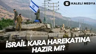 İsrail, Gazze'ye Karşı Kara Harekatına Hazır Mı?
