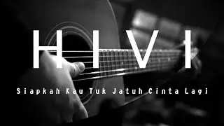 Hivi - Siapkah kau tuk jatuh cinta lagi (Acoustic karaoke / cover / instrumental)