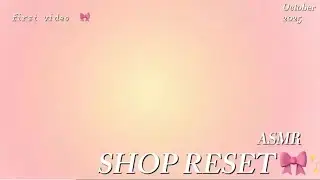 ASMR 🎀 ✨ shop reset!!!