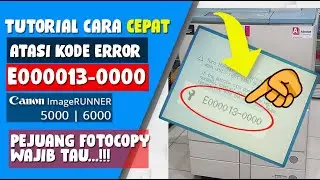 CARA ATASI KODE ERROR E00013-0000 | MESIN FOTOCOPY CANON IR 5000/6000