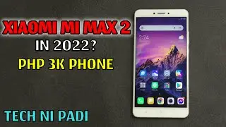 XIAOMI MI MAX 2 IN 2022 REVIEW | HOW TO TEST A SECONDHAND SMARTPHONE | TECH NI PADI - TAGALOG