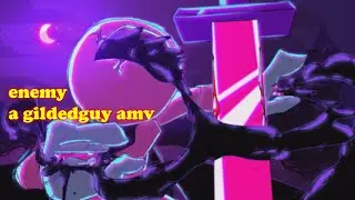 Enemy - A Gildedguy AMV {PMV}