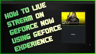 How to Live Stream GeForce Now Games Using GeForce Experience App