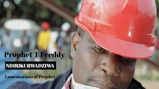 PROPHET T FREDDY  NDIRIKURWADZIWA (Official Video)