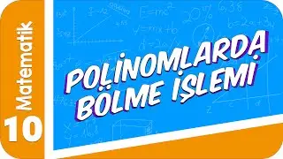 10. Sınıf Matematik: Polinomlarda Bölme İşlemi 