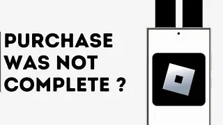 How to Fix This Purchase Was not Complete in Roblox