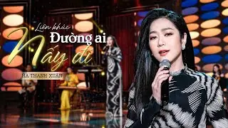 Liên khúc ĐƯỜNG AI NẤY ĐI - Hà Thanh Xuân | LK Trữ Tình Hà Thanh Xuân Mới Nhất | Hà Thanh Xuân 2024
