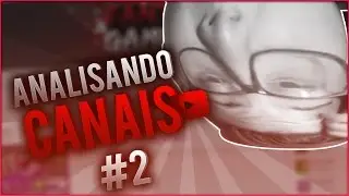 ANALISANDO CANAIS DOS INSCRITOS!! #2