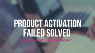 FIXING PRODUCT ACTIVATION FAILED IN ONE MINUTE (microsoft word ,excel,pwrpoint)