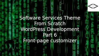 How To Create A Software Services WordPress Theme From Scratch - Part 6 Front Page Customizer
