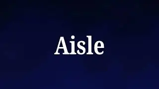 How to pronounce Aisle in english