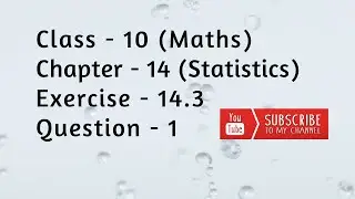 Class 10 Chapter 14 Exercise 14.3 Question 1 | Statistics