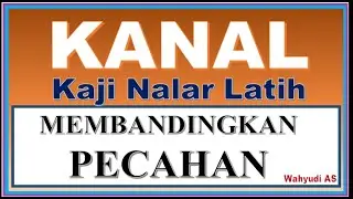 SOAL DAN PENYELESAIAN MEMBANDINGKAN PECAHAN KANAL (1) - BILANGAN (10) - MATEMATIKA SMP KELAS 7