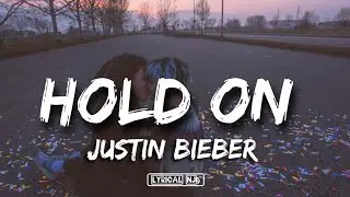Justin Bieber - Hold On {Lyrics}
