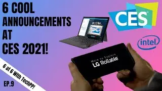 6 COOL Announcements at CES 2021! LG Rollable Phone, TCL, Intel Alder Lake, Sony Drone & More!