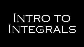 Intro to Integrals