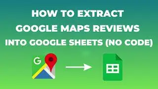How to Extract Google Maps Reviews in Google Sheets without coding