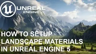 How to setup landscape materials in Unreal Engine