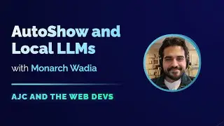 Autoshow and Local LLMs with Monarch Wadia