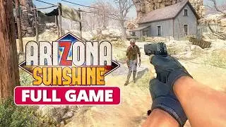 Arizona Sunshine | Full Gameplay Walkthrough | No Commentary