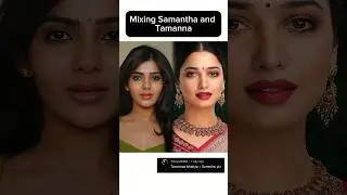 Mixing Samantha and Tamanna✨#samantha #tamannaah