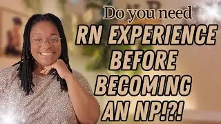 Benefits of working as an RN before becoming a Nurse Practitioner