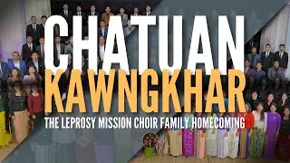 Chatuan Kawngkhar - The Leprosy Mission Choir Family Homecoming 2024 | 1996 - 2025 Term