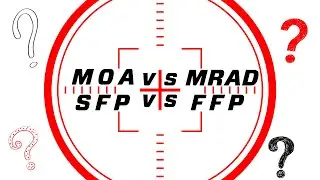 Demystifying MOA vs MRAD and SFP vs FFP