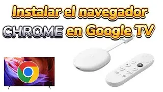 Cómo instalar el navegador Chrome en Google TV (Google Chromecast con Google TV)