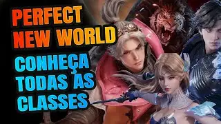 PERFECT NEW WORLD -  CONHEÇA TODAS AS CLASSES