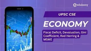 Economy - Fiscal Deficit, Devaluation, Gini Coefficient, Red Herring & MSME - UPSC CSE | Edukemy
