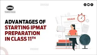 What are Advantages of starting IPMAT Preparation in class 11th | Ft. Nimish Arora -Chief Mentor IMS