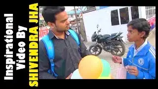 Varun Pruthi Inspired: A Little Kid Selling Balloon He Is Such An Inspiration