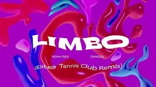 Rony Rex ft. Dances - Limbo (Elite Tennis Club Remix)
