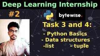 Deep Learning Internship at  @ByteWise  # 2 | Task 3 and 4: Python Basics Data Types, list, tuples