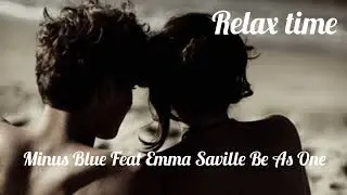 Minus Blue Feat_Emma Saville_Be As One#music #chillout#2024 #love #relax @Relax_Music_2023.